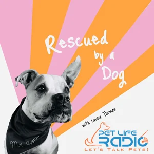 Rescued by a Dog on Pet Life Radio